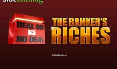 Deal or no Deal: The Banker’s Riches